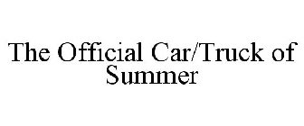 THE OFFICIAL CAR/TRUCK OF SUMMER