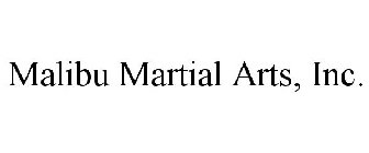 MALIBU MARTIAL ARTS, INC.
