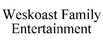 WESKOAST FAMILY ENTERTAINMENT