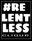 #RELENTLESS CLIQUE