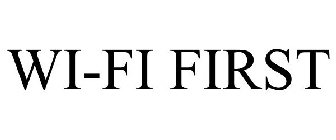 WI-FI FIRST
