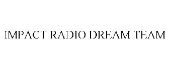 IMPACT RADIO DREAM TEAM