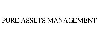 PURE ASSETS MANAGEMENT