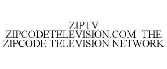 ZIPTV THE ZIPCODE TELEVISION NETWORK