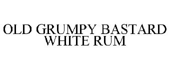 OLD GRUMPY BASTARD WHITE RUM