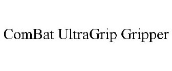 COMBAT ULTRAGRIP GRIPPER