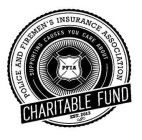 PFIA CHARITABLE FUND POLICE AND FIREMEN'S INSURANCE ASSOCIATION SUPPORTING CAUSES YOU CARE ABOUT EST. 2013