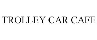 TROLLEY CAR CAFE