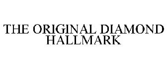THE ORIGINAL DIAMOND HALLMARK