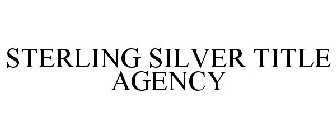 STERLING SILVER TITLE AGENCY