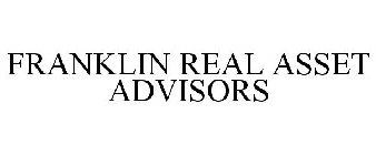 FRANKLIN REAL ASSET ADVISORS