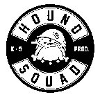 HOUND SQUAD K-9 PROD. HSQ