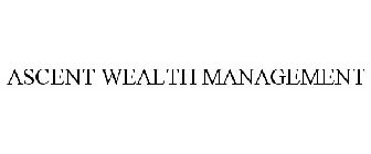 ASCENT WEALTH MANAGEMENT