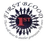 FIRST BLOOD THERE WILL NEVER BE ANOTHER GENERATION LIKE OURS 1ST