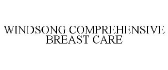 WINDSONG COMPREHENSIVE BREAST CARE