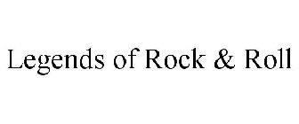 LEGENDS OF ROCK & ROLL