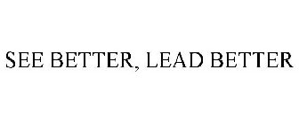SEE BETTER, LEAD BETTER