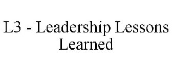 L3 THREE - LEADERSHIP LESSONS LEARNED