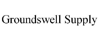 GROUNDSWELL SUPPLY