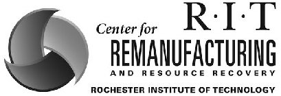 R·I·T CENTER FOR REMANUFACTURING AND RESOURCE RECOVERY ROCHESTER INSTITUTE OF TECHNOLOGY