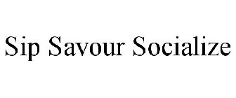 SIP SAVOUR SOCIALIZE