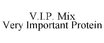 V.I.P. MIX VERY IMPORTANT PROTEIN