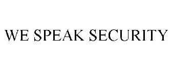 WE SPEAK SECURITY