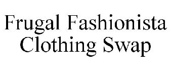 FRUGAL FASHIONISTA CLOTHING SWAP