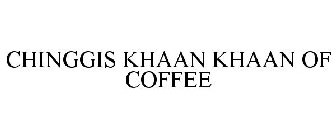 CHINGGIS KHAAN KHAAN OF COFFEE