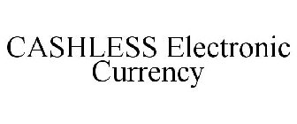CASHLESS ELECTRONIC CURRENCY
