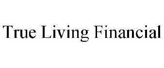 TRUE LIVING FINANCIAL