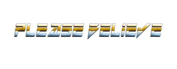 PLEASE BELIEVE