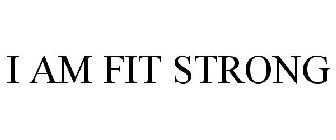 I AM FIT STRONG