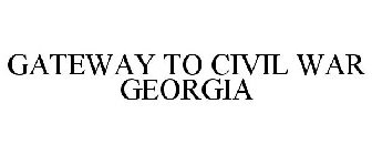 GATEWAY TO CIVIL WAR GEORGIA