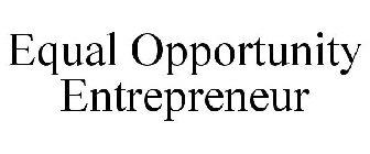 EQUAL OPPORTUNITY ENTREPRENEUR