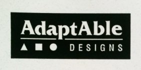 ADAPTABLE DESIGNS