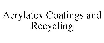ACRYLATEX COATINGS AND RECYCLING