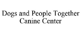 DOGS AND PEOPLE TOGETHER CANINE CENTER