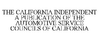 THE CALIFORNIA INDEPENDENT A PUBLICATION OF THE AUTOMOTIVE SERVICE COUNCILS OF CALIFORNIA