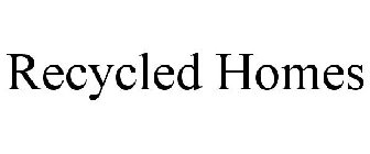 RECYCLED HOMES