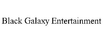 BLACK GALAXY ENTERTAINMENT