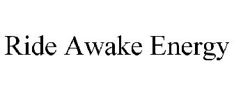 RIDE AWAKE ENERGY