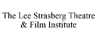 THE LEE STRASBERG THEATRE & FILM INSTITUTE