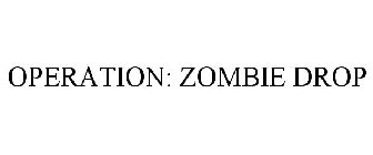 OPERATION: ZOMBIE DROP
