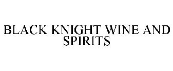 BLACK KNIGHT WINE AND SPIRITS