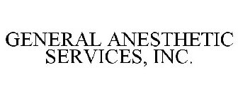 GENERAL ANESTHETIC SERVICES, INC.