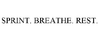 SPRINT. BREATHE. REST.