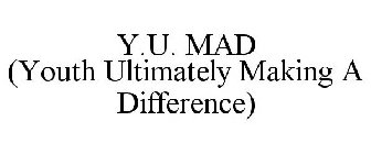 Y.U. MAD (YOUTH ULTIMATELY MAKING A DIFFERENCE)