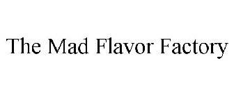 THE MAD FLAVOR FACTORY