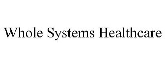 WHOLE SYSTEMS HEALTHCARE